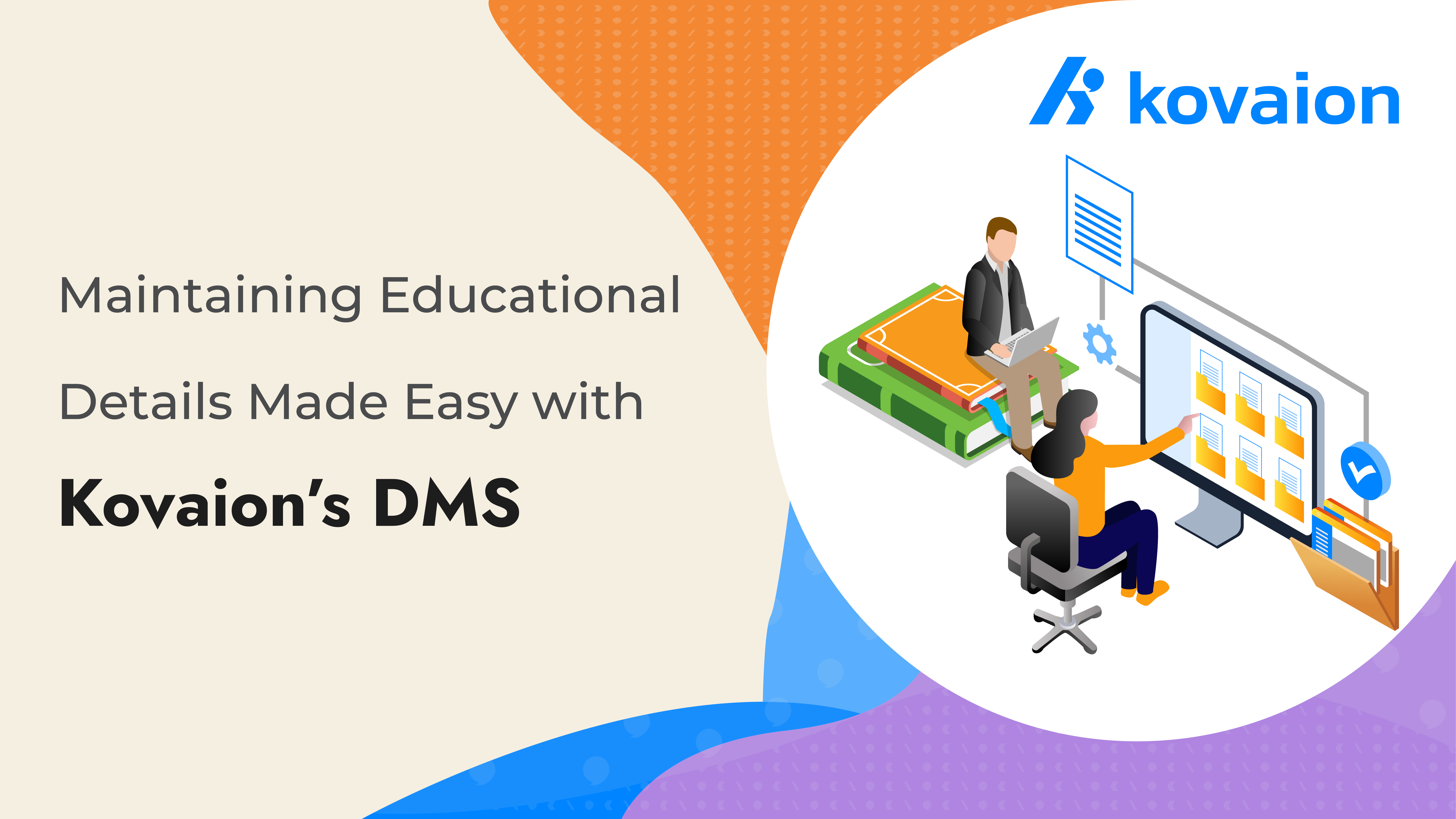 Maintaining-Educational-Details-Made-Easy-with-Kovaion’s-Document-Management-System 
