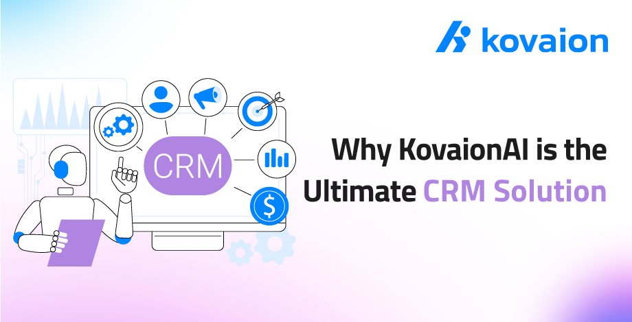 Why-KovaionAI-is-the-Ultimate-CRM-Solution-for-2025 