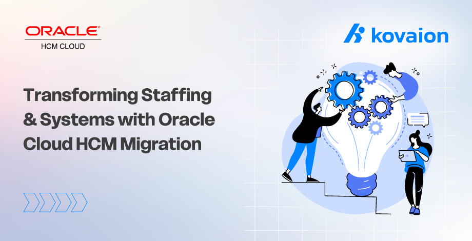 How Staffing and System Management Transform with Oracle Cloud HCM Migration from PeopleSoft