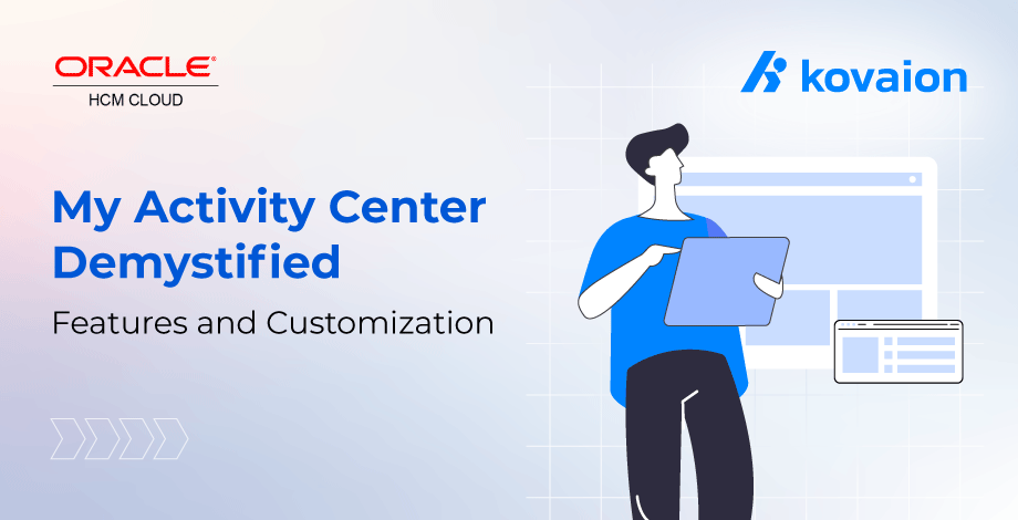 My Activity Center Demystified - Features and Customization in Oracle Fusion HCM 