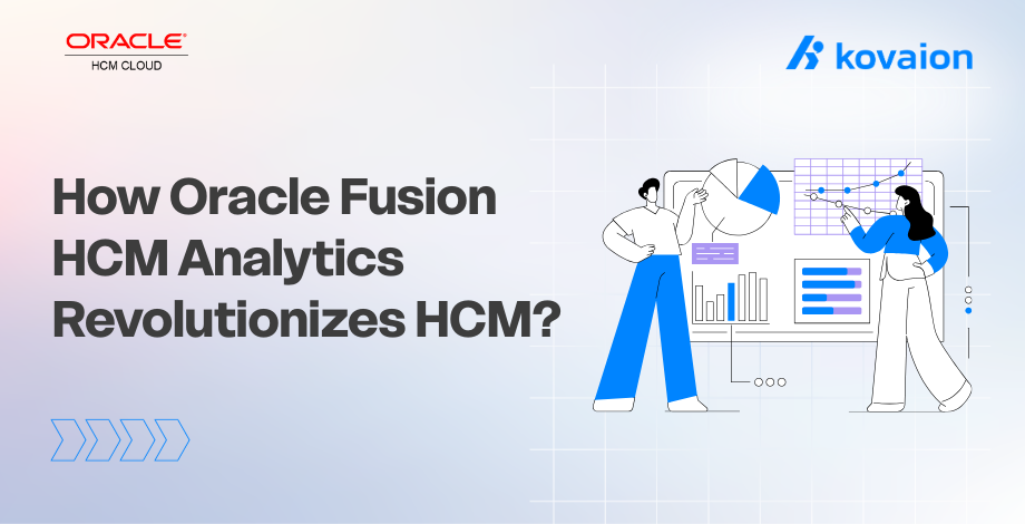 How Oracle Fusion HCM Analytics Revolutionizes Human Capital Management?