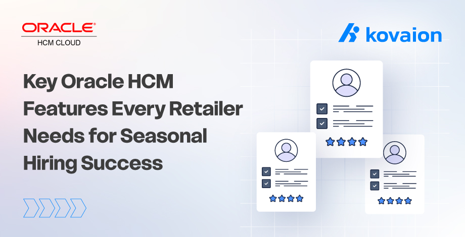 5 Oracle HCM Features Every Retailer Needs for Seasonal Hiring Success