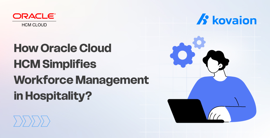 8 Ways Oracle Cloud HCM Simplifies Workforce Management in Hospitality
