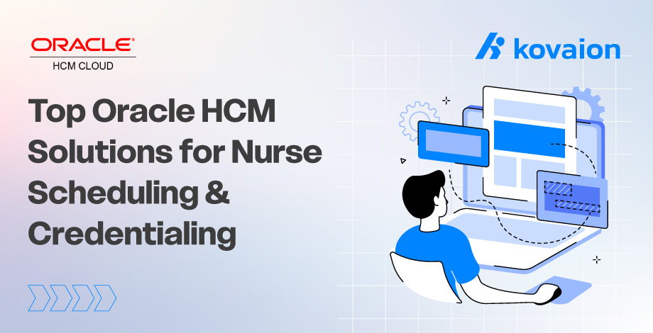 Top 7 Oracle HCM Solutions for Nurse Scheduling & Credentialing