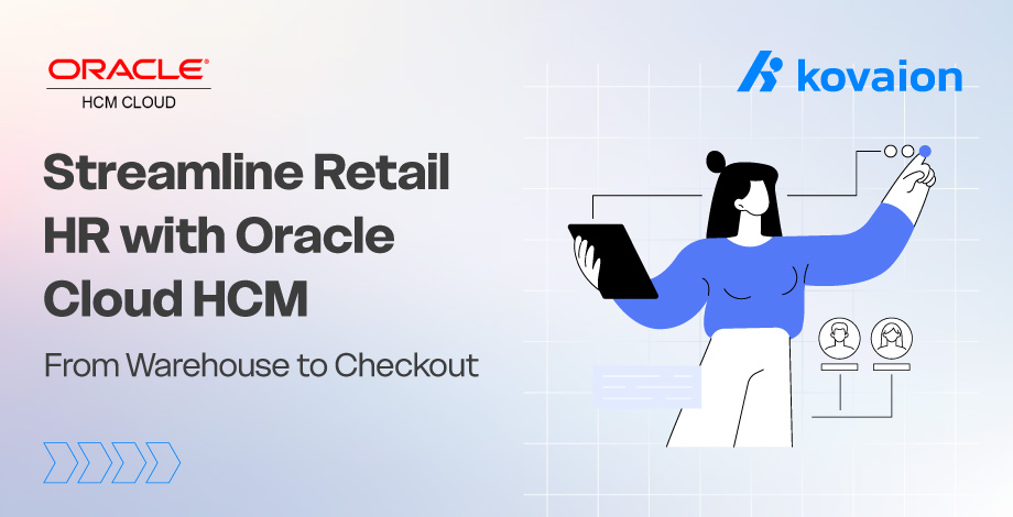 From Warehouse to Checkout: Streamline Retail HR with Oracle HCM