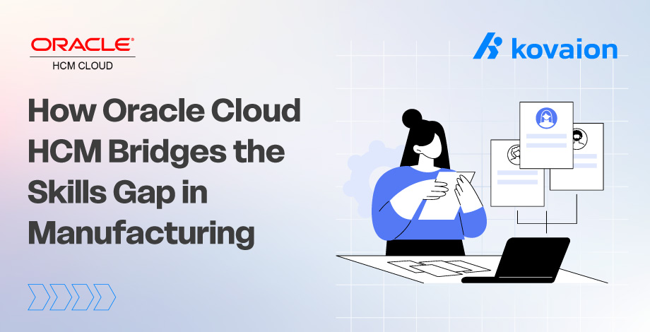 How Oracle Cloud HCM Bridges the Skills Gap in Manufacturing