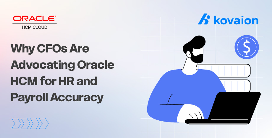 Why CFOs Are Advocating Oracle HCM for HR and Payroll Accuracy 