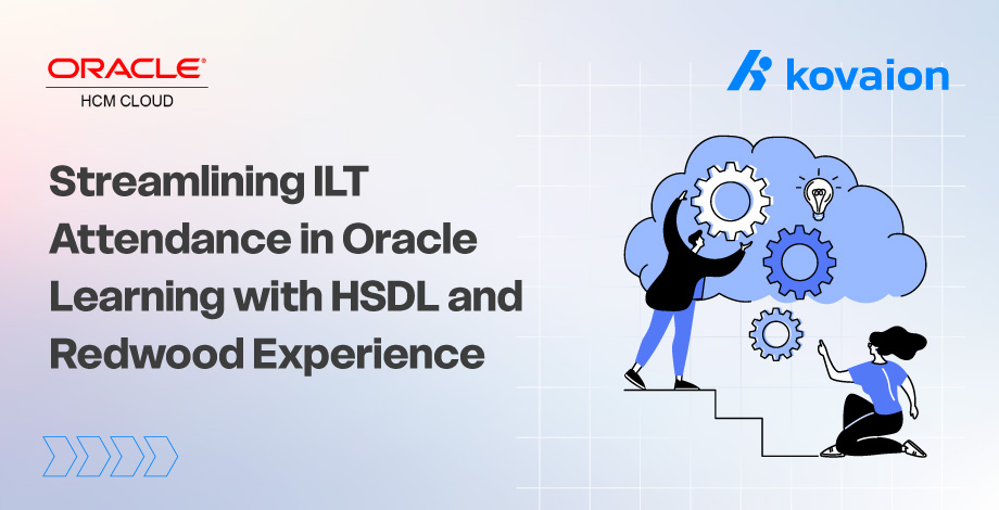 Streamlining ILT Attendance in Oracle Learning with HSDL and Redwood Experience   